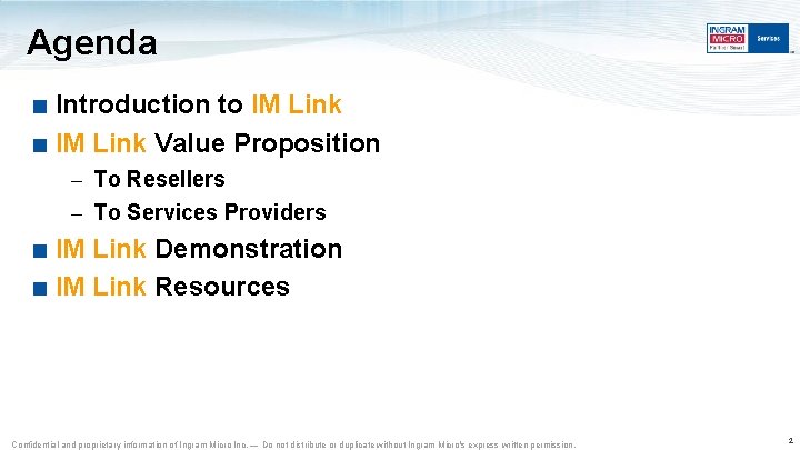 Agenda ■ Introduction to IM Link ■ IM Link Value Proposition – To Resellers Agenda ■ Introduction to IM Link ■ IM Link Value Proposition – To Resellers