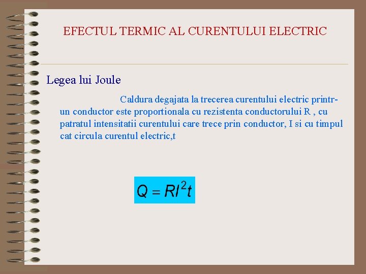 EFECTUL TERMIC AL CURENTULUI ELECTRIC Legea lui Joule Caldura degajata la trecerea curentului electric