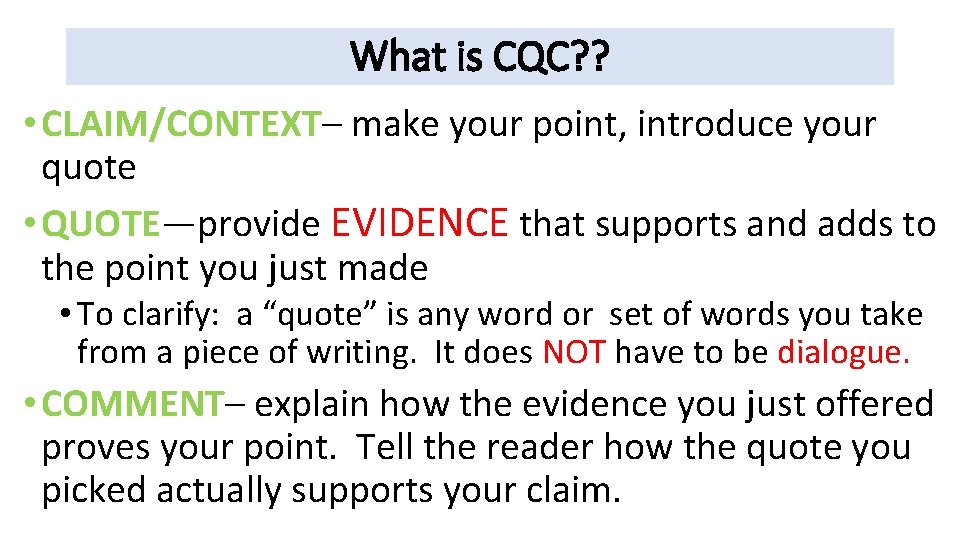 What is CQC? ? • CLAIM/CONTEXT– make your point, introduce your quote • QUOTE—provide