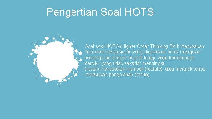 Pengertian Soal HOTS Soal-soal HOTS (Higher Order Thinking Skill) merupakan instrumen pengukuran yang digunakan