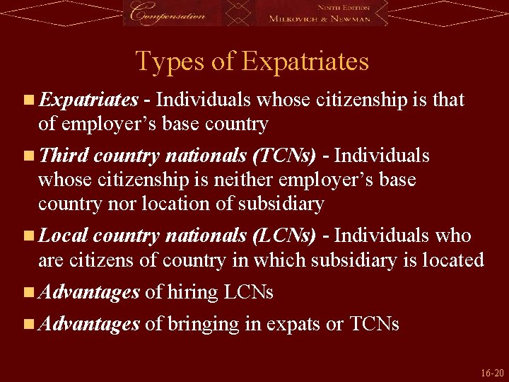 Types of Expatriates n Expatriates - Individuals whose citizenship is that of employer’s base