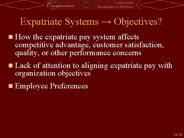 Expatriate Systems → Objectives? n How the expatriate pay system affects competitive advantage, customer