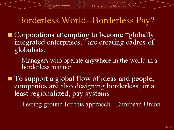 Borderless World--Borderless Pay? n Corporations attempting to become “globally integrated enterprises, ” are creating