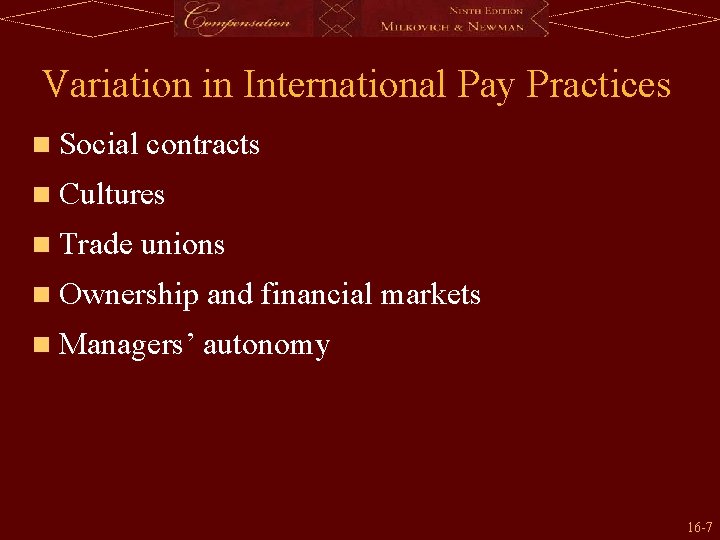 Variation in International Pay Practices n Social contracts n Cultures n Trade unions n