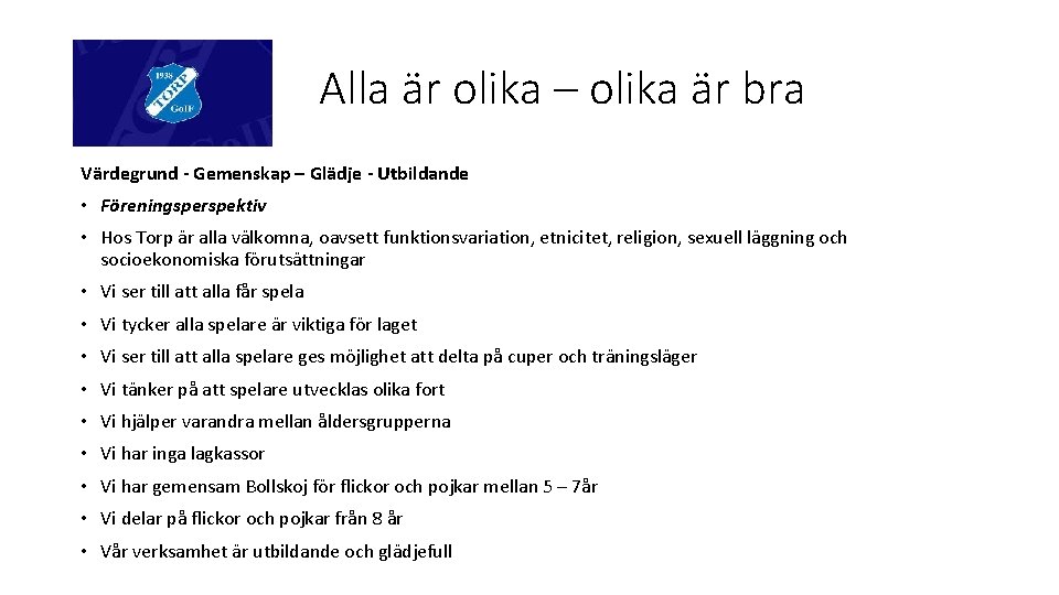 Alla är olika – olika är bra Värdegrund - Gemenskap – Glädje - Utbildande