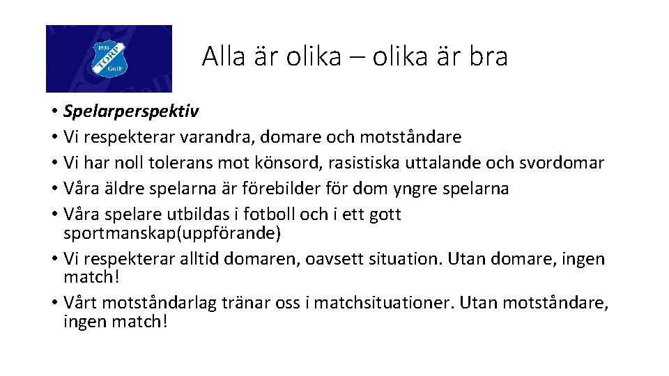 Alla är olika – olika är bra • Spelarperspektiv • Vi respekterar varandra, domare