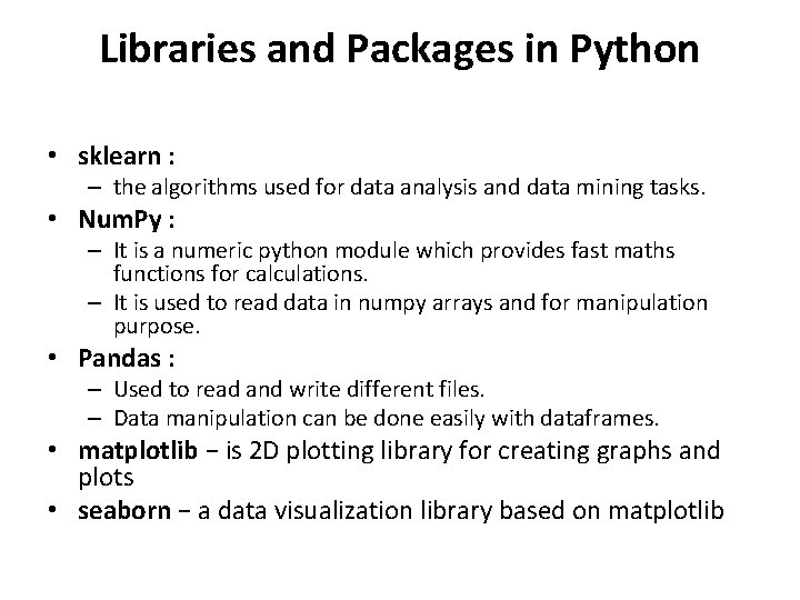 Libraries and Packages in Python • sklearn : – the algorithms used for data