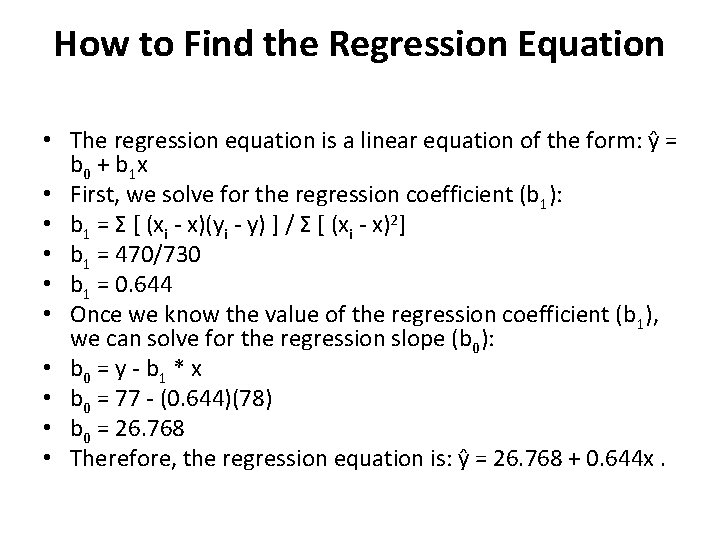 How to Find the Regression Equation • The regression equation is a linear equation
