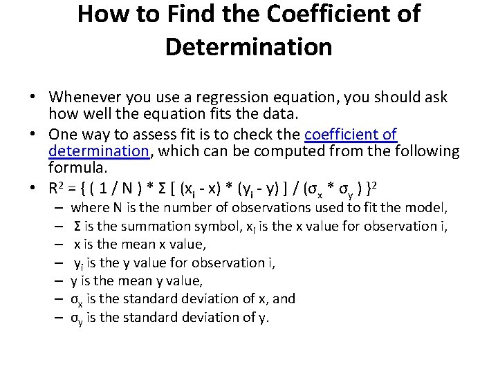 How to Find the Coefficient of Determination • Whenever you use a regression equation,