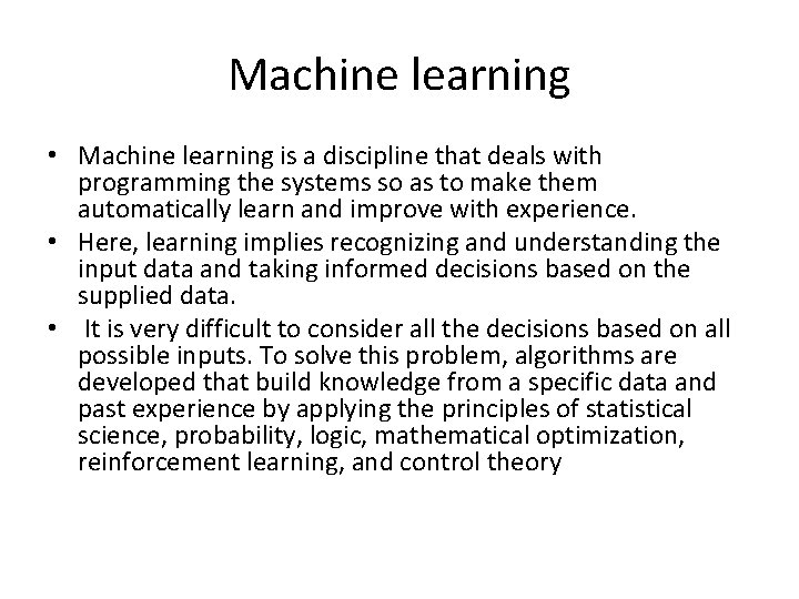 Machine learning • Machine learning is a discipline that deals with programming the systems