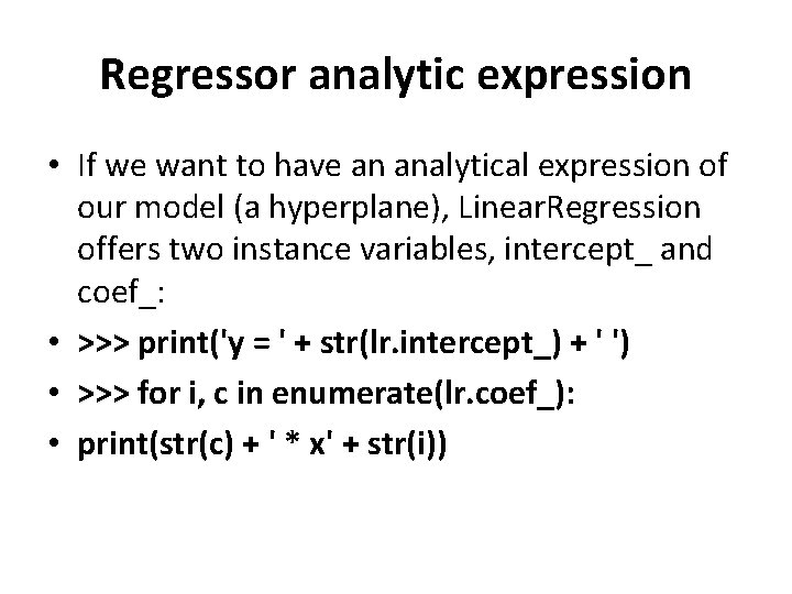 Regressor analytic expression • If we want to have an analytical expression of our