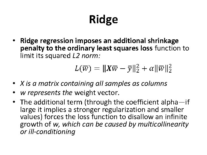 Ridge • Ridge regression imposes an additional shrinkage penalty to the ordinary least squares