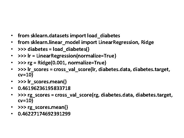  • • • from sklearn. datasets import load_diabetes from sklearn. linear_model import Linear.