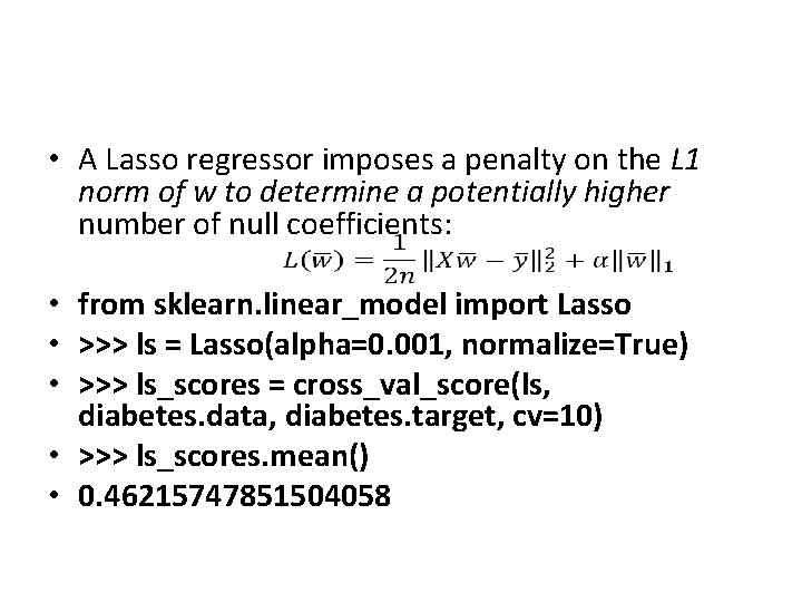  • A Lasso regressor imposes a penalty on the L 1 norm of