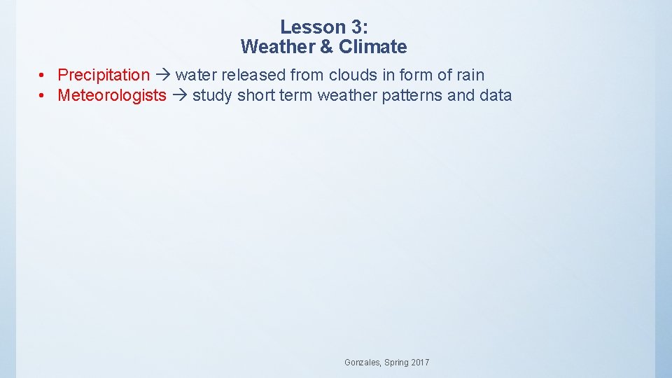 Lesson 3: Weather & Climate • Precipitation water released from clouds in form of Lesson 3: Weather & Climate • Precipitation water released from clouds in form of
