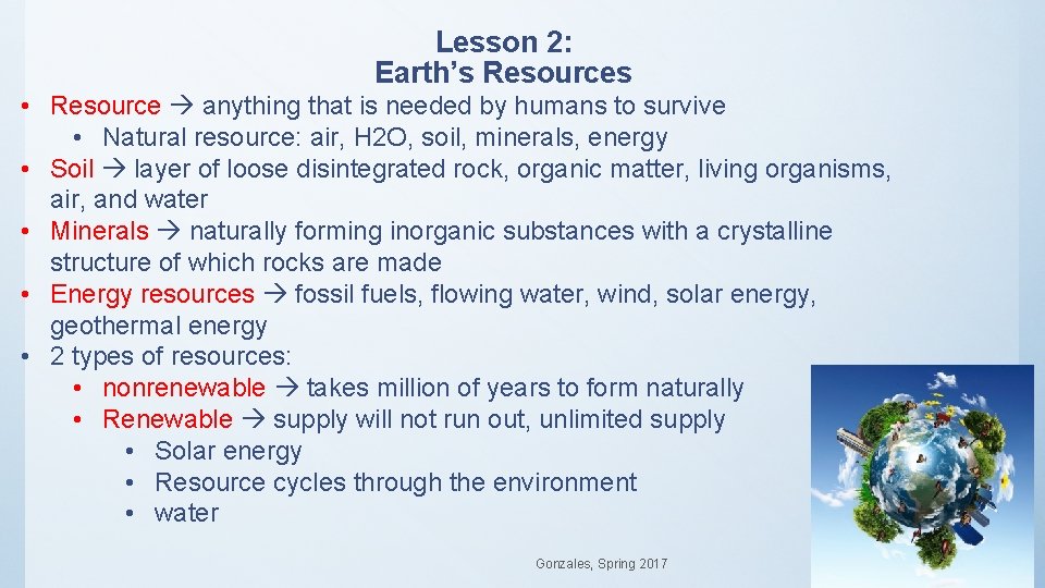 Lesson 2: Earth’s Resources • Resource anything that is needed by humans to survive Lesson 2: Earth’s Resources • Resource anything that is needed by humans to survive