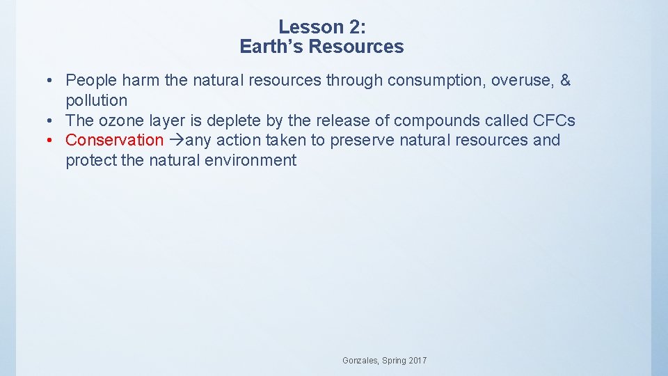 Lesson 2: Earth’s Resources • People harm the natural resources through consumption, overuse, & Lesson 2: Earth’s Resources • People harm the natural resources through consumption, overuse, &