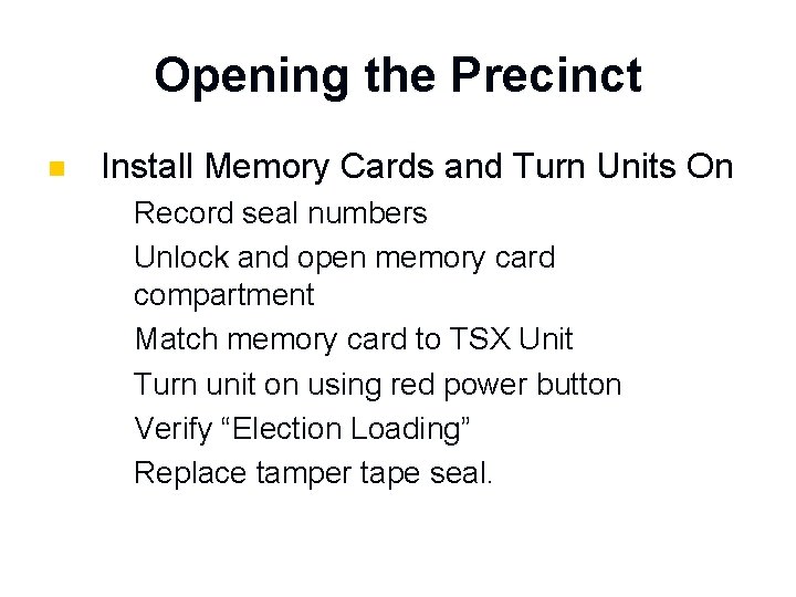 Opening the Precinct n Install Memory Cards and Turn Units On 1. 2. 3.