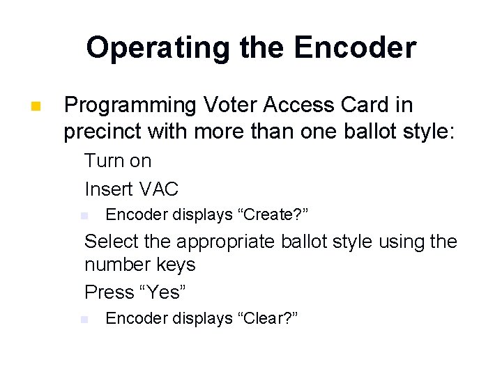 Operating the Encoder n Programming Voter Access Card in precinct with more than one