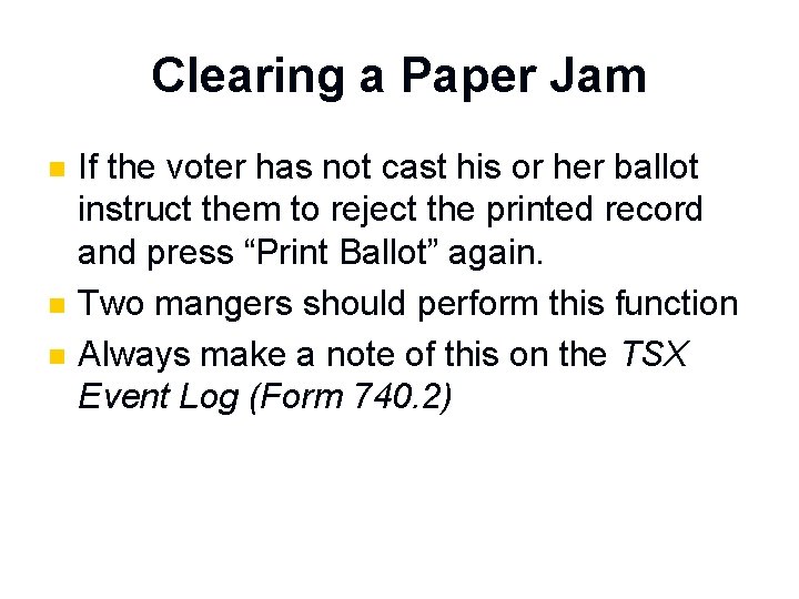 Clearing a Paper Jam n n n If the voter has not cast his