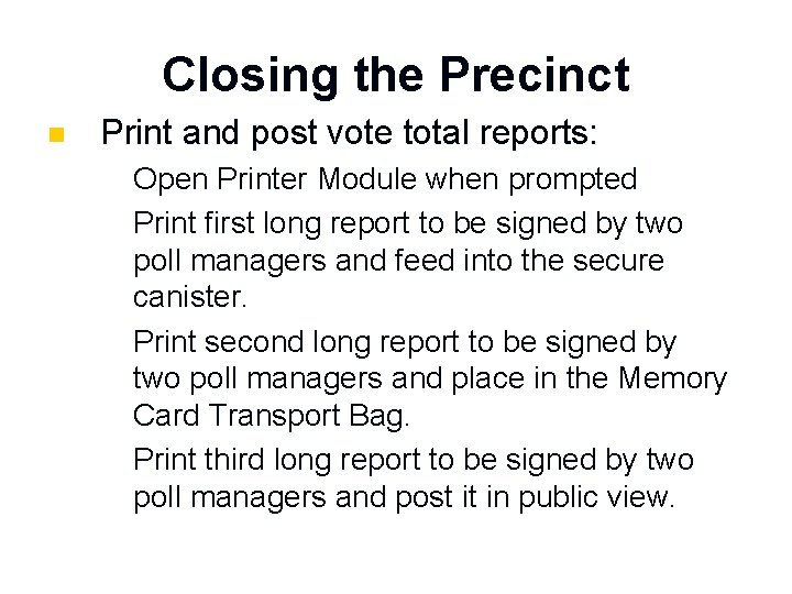 Closing the Precinct n Print and post vote total reports: 1. 2. 3. 4.