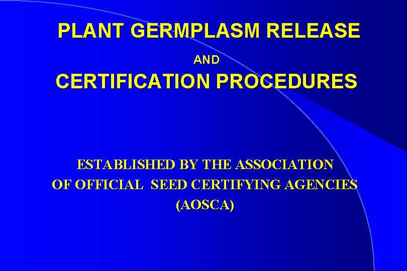 PLANT GERMPLASM RELEASE AND CERTIFICATION PROCEDURES ESTABLISHED BY THE ASSOCIATION OF OFFICIAL SEED CERTIFYING