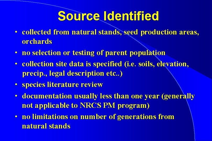 Source Identified • collected from natural stands, seed production areas, orchards • no selection