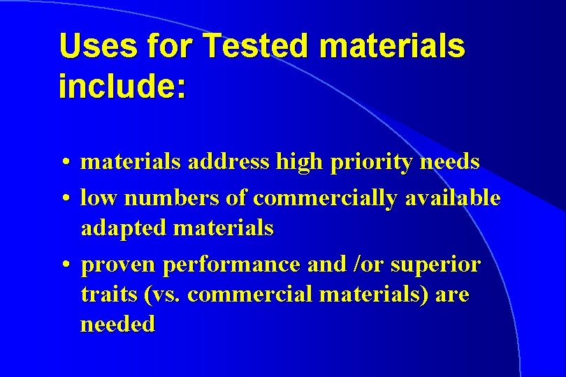 Uses for Tested materials include: • materials address high priority needs • low numbers