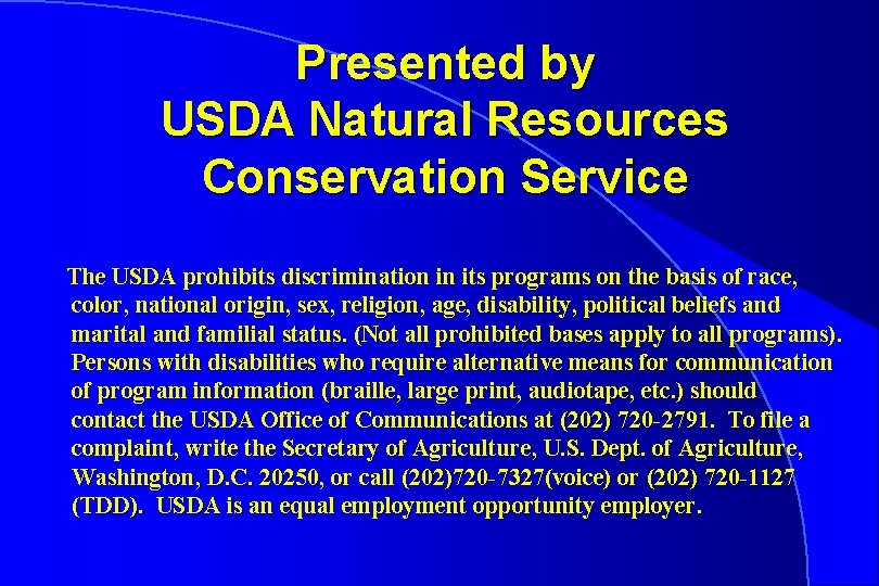 Presented by USDA Natural Resources Conservation Service The USDA prohibits discrimination in its programs