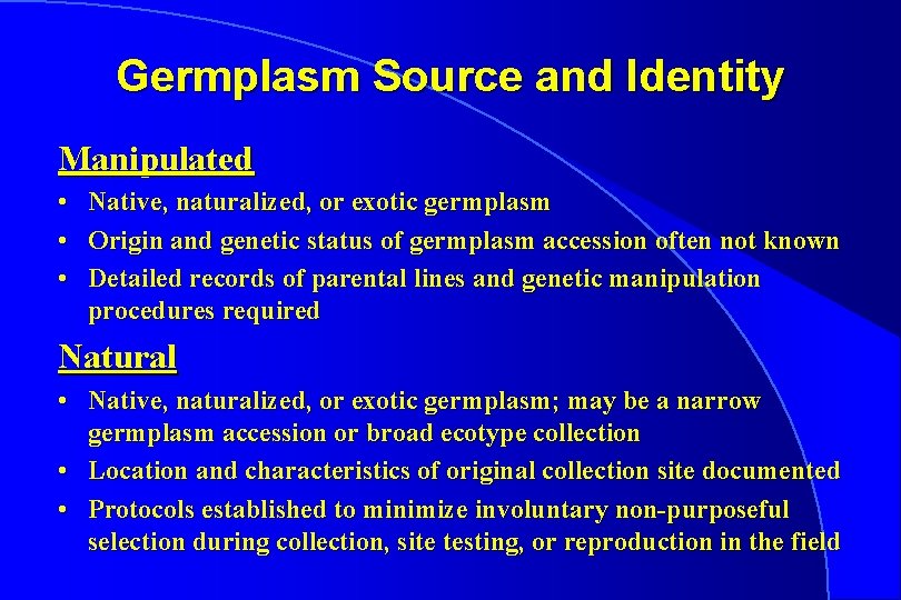 Germplasm Source and Identity Manipulated • • • Native, naturalized, or exotic germplasm Origin