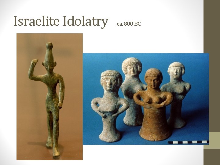 Israelite Idolatry ca. 800 BC 