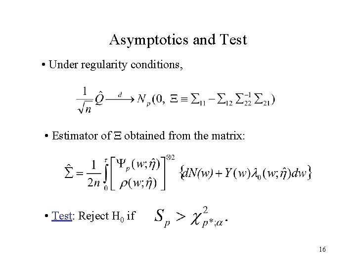 Asymptotics and Test • Under regularity conditions, • Estimator of X obtained from the