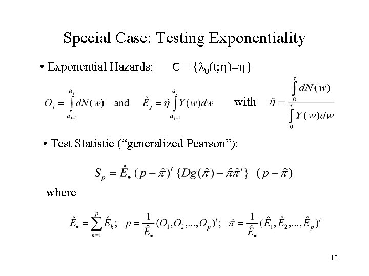 Special Case: Testing Exponentiality • Exponential Hazards: C = { 0(t; h)=h} with •