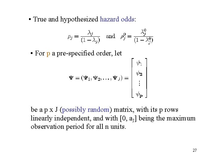  • True and hypothesized hazard odds: • For p a pre-specified order, let