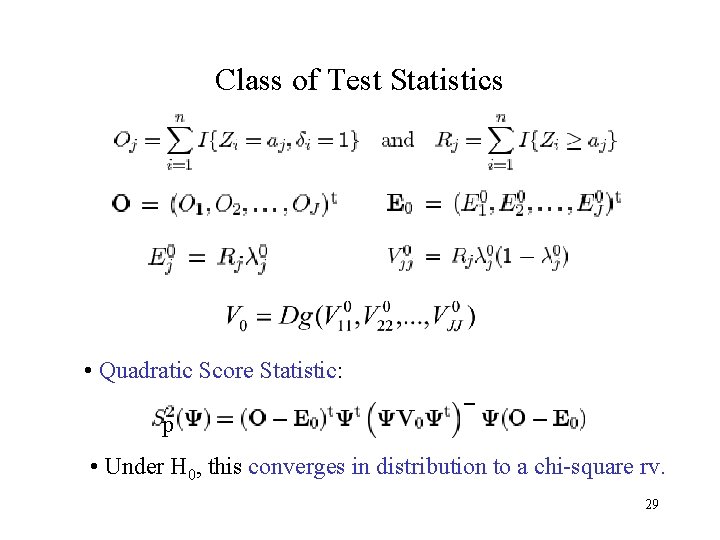 Class of Test Statistics • Quadratic Score Statistic: p • Under H 0, this