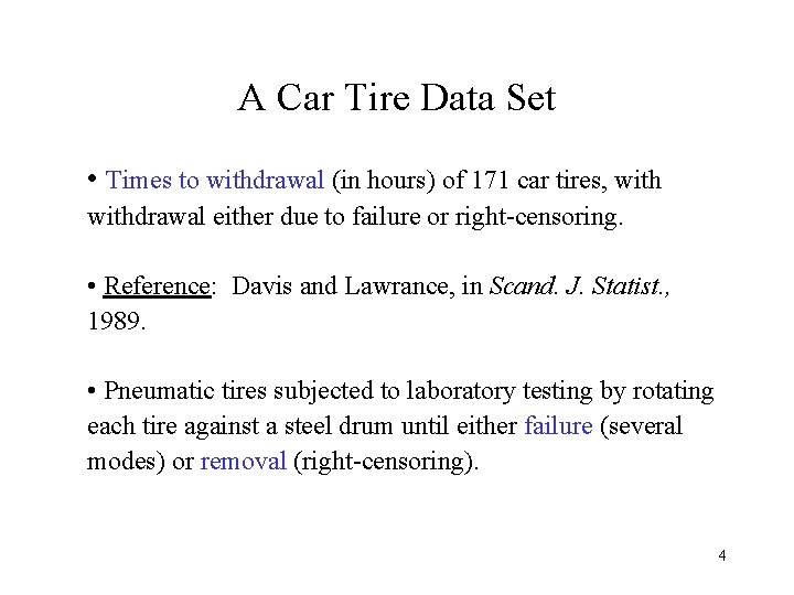 A Car Tire Data Set • Times to withdrawal (in hours) of 171 car