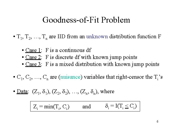 Goodness-of-Fit Problem • T 1, T 2, …, Tn are IID from an unknown