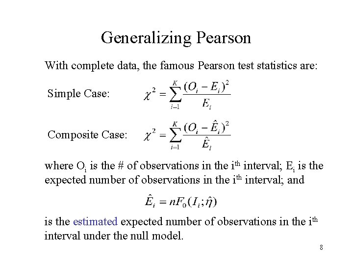 Generalizing Pearson With complete data, the famous Pearson test statistics are: Simple Case: Composite