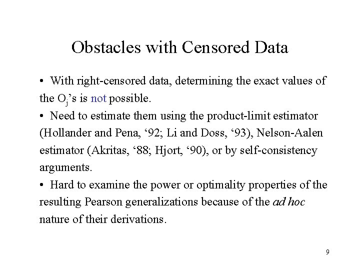 Obstacles with Censored Data • With right-censored data, determining the exact values of the