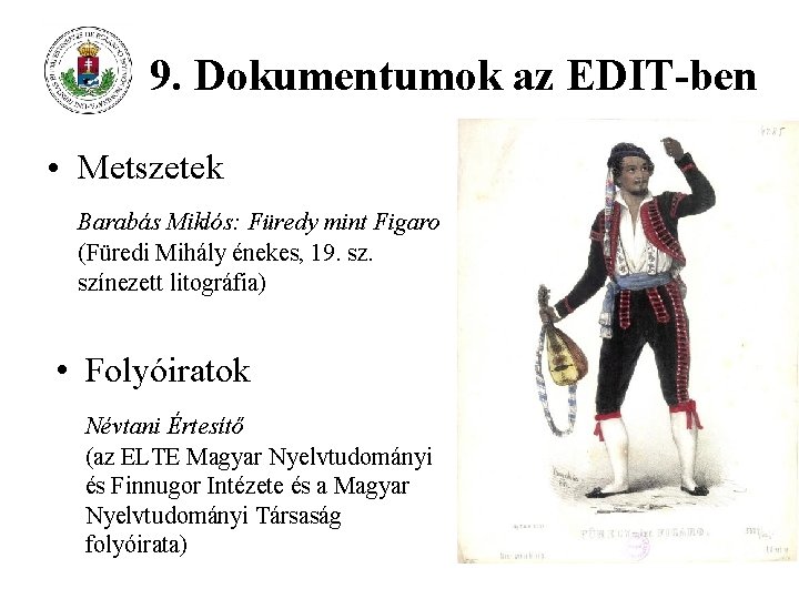 9. Dokumentumok az EDIT-ben • Metszetek Barabás Miklós: Füredy mint Figaro (Füredi Mihály énekes,