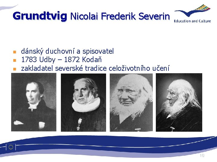 Grundtvig Nicolai Frederik Severin n dánský duchovní a spisovatel 1783 Udby – 1872 Kodaň