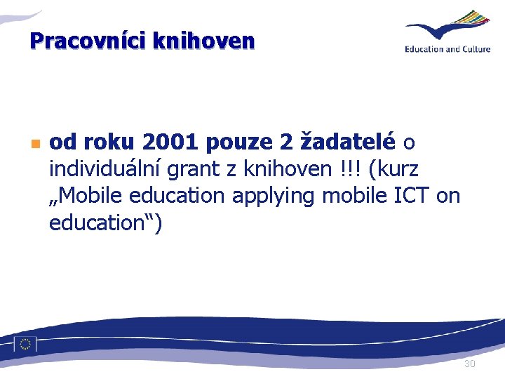 Pracovníci knihoven n od roku 2001 pouze 2 žadatelé o individuální grant z knihoven