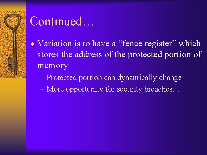 Continued… ¨ Variation is to have a “fence register” which stores the address of