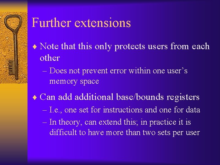 Further extensions ¨ Note that this only protects users from each other – Does