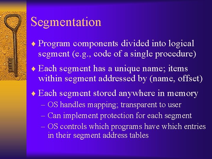 Segmentation ¨ Program components divided into logical segment (e. g. , code of a