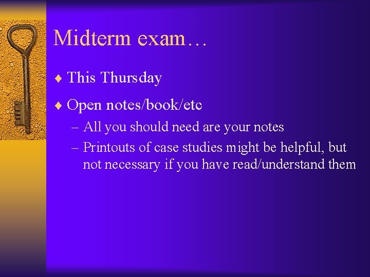 Midterm exam… ¨ This Thursday ¨ Open notes/book/etc – All you should need are