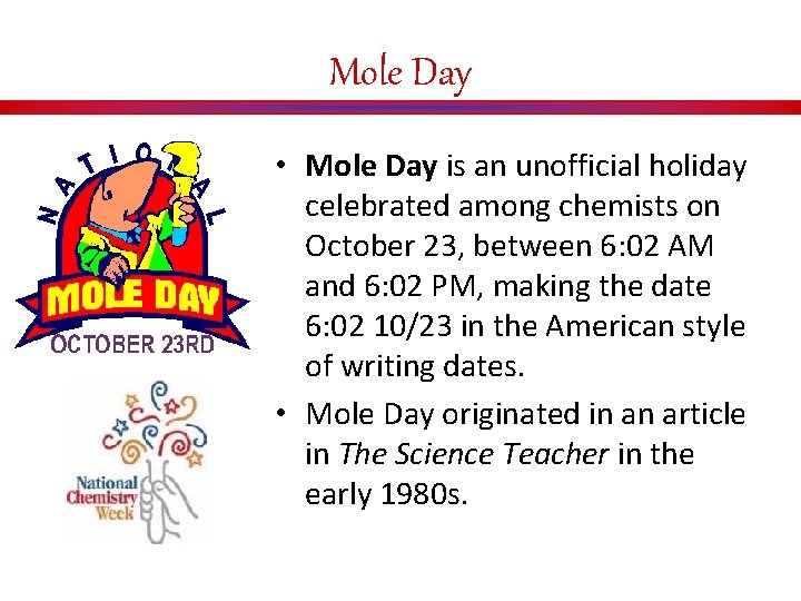 Mole Day • Mole Day is an unofficial holiday celebrated among chemists on October