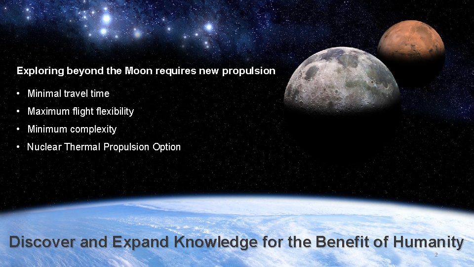 Exploring beyond the Moon requires new propulsion • Minimal travel time • Maximum flight