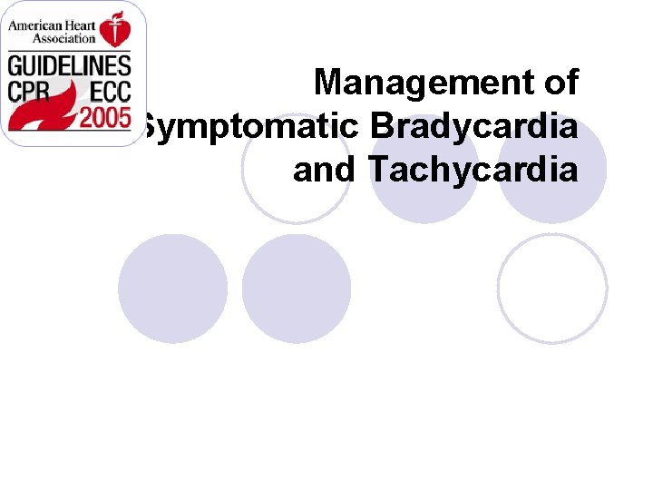 Management of Symptomatic Bradycardia and Tachycardia 