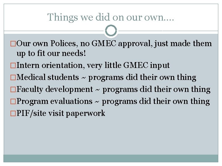 Things we did on our own. . �Our own Polices, no GMEC approval, just